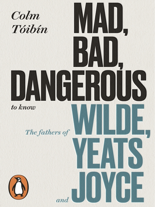 Title details for Mad, Bad, Dangerous to Know by Colm Tóibín - Available